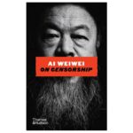 Ai Weiwei Unveils the Truth About Censorship